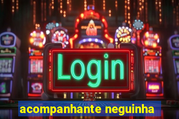 acompanhante neguinha